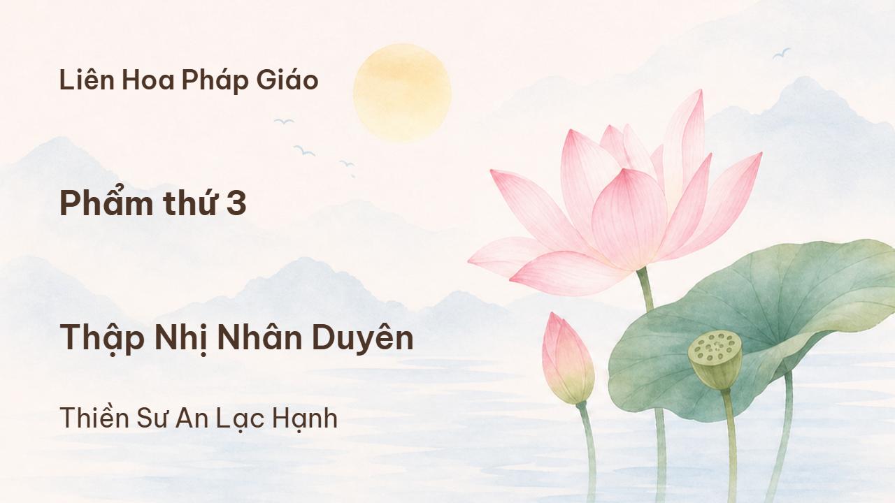 Phẩm thứ 3 - Thập Nhị Nhân Duyên