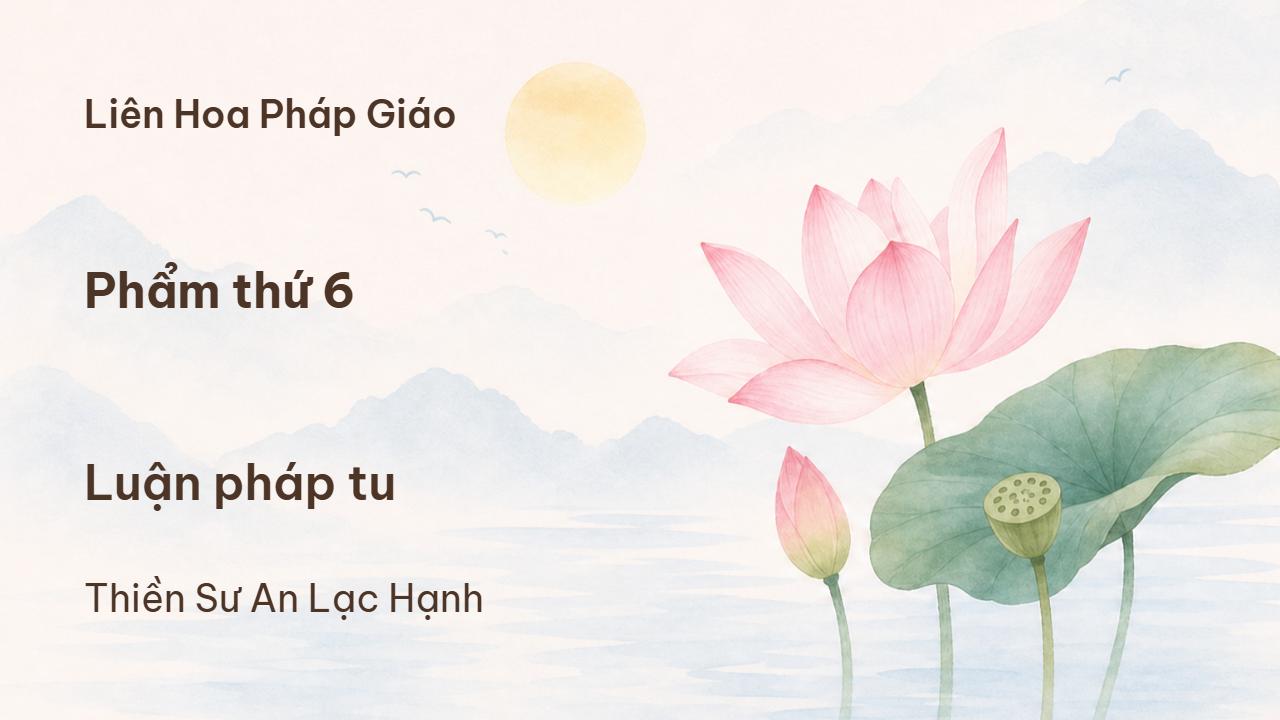 Phẩm thứ 6 - Luận Pháp Tu